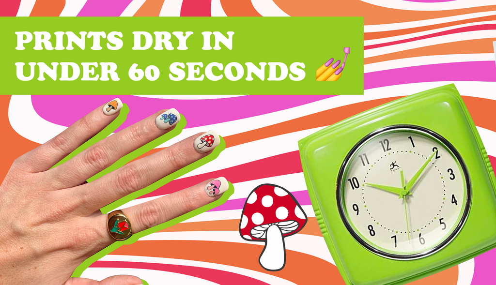 Prints dry in under 60 seconds!